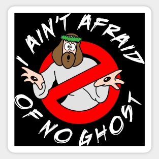 I ain't afraid of no ghost! Sticker